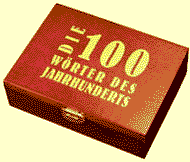 Die 100 W&ouml;rter des Jahrhunderts - f&uuml;r meht Informationen klicken Sie auf das Bild